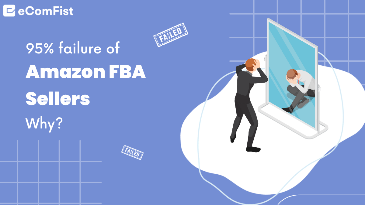 Why 95% of the amazon FBA sellers fail? - eComfist